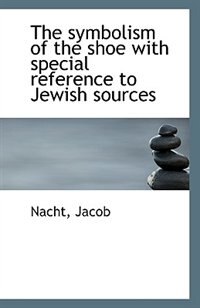 Couverture_The symbolism of the shoe with special reference to Jewish sources