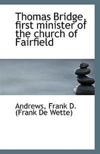 Couverture_Thomas Bridge, first minister of the church of Fairfield