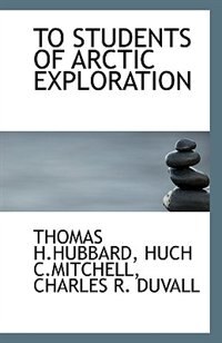 Front cover_TO STUDENTS OF ARCTIC EXPLORATION