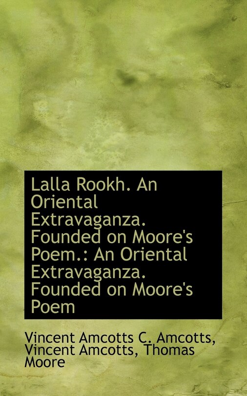 Front cover_Lalla Rookh. An Oriental Extravaganza. Founded on Moore's Poem.