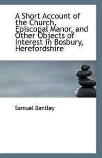 Front cover_A Short Account of the Church, Episcopal Manor, and Other Objects of Interest in Bosbury, Herefordsh