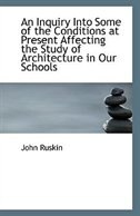 Front cover_An Inquiry Into Some of the Conditions at Present Affecting the Study of Architecture in Our Schools