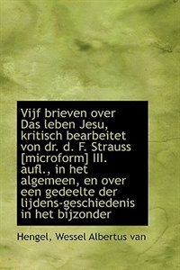 Front cover_Vijf brieven over Das leben Jesu, kritisch bearbeitet von dr. d. F. Strauss [microform] III. aufl.,