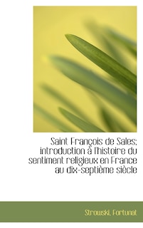 Couverture_Saint François de Sales; introduction à l'histoire du sentiment religieux en France au dix-septième