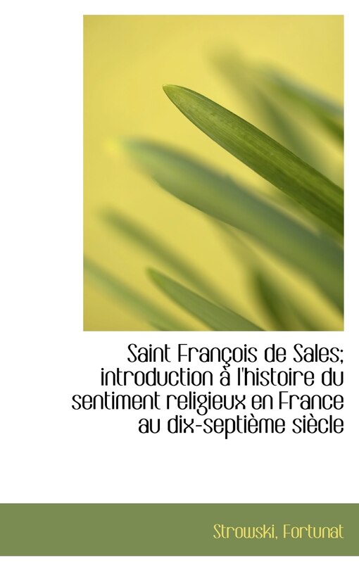 Couverture_Saint François de Sales; introduction à l'histoire du sentiment religieux en France au dix-septième