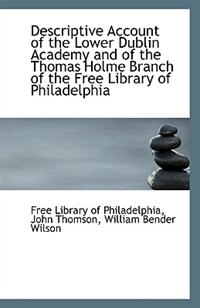 Front cover_Descriptive Account of the Lower Dublin Academy and of the Thomas Holme Branch of the Free Library o