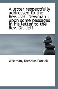 Front cover_A letter respectfully addressed to the Rev. J.H. Newman