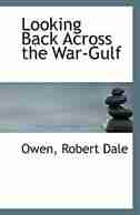 Looking Back Across the War-Gulf by Owen Robert Dale