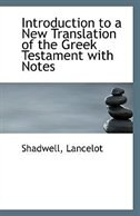 Introduction to a New Translation of the Greek Testament with Notes