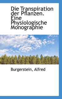 Couverture_Die Transpiration der Pflanzen. Eine Physiologische Monographie