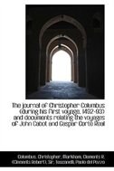 The journal of Christopher Columbus (during his first voyage, 1492-93) and documents relating the vo