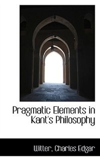 Front cover_Pragmatic Elements in Kant's Philosophy
