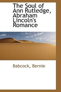 Front cover_The Soul of Ann Rutledge, Abraham Lincoln's Romance