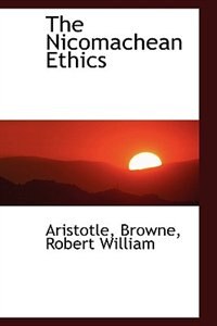 The Nicomachean Ethics