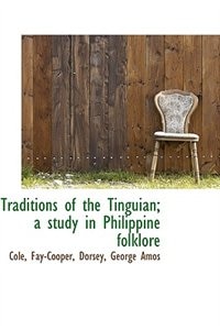 Traditions of the Tinguian; a study in Philippine folklore