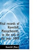 Front cover_Vital records of Haverhill, Massachusetts, to the end of the year 1849 ..