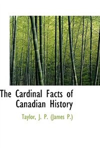 The Cardinal Facts of Canadian History