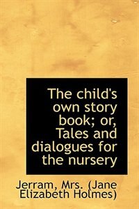Front cover_The child's own story book; or, Tales and dialogues for the nursery