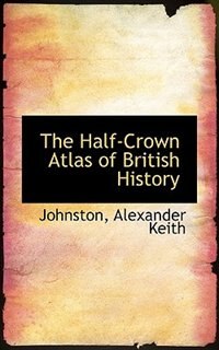 The Half-Crown Atlas of British History