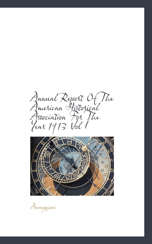 Front cover_Annual Report Of The American Historical Association For The Year 1913 Vol I