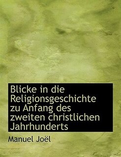 Blicke in die Religionsgeschichte zu Anfang des zweiten christlichen Jahrhunderts