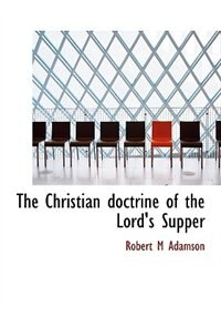 Front cover_The Christian doctrine of the Lord's Supper