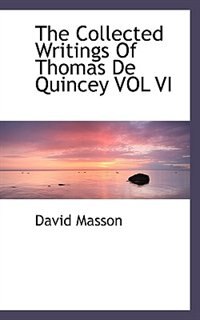 Couverture_The Collected Writings Of Thomas De Quincey Vol Vi