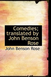 Front cover_Comedies; translated by John Benson Rose
