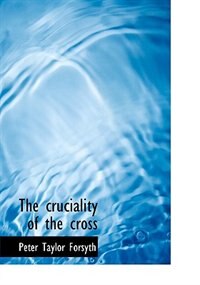 The Cruciality Of The Cross