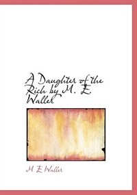 Couverture_A Daughter of the Rich by M. E. Waller