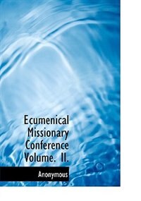 Couverture_Ecumenical Missionary Conference Volume. II.