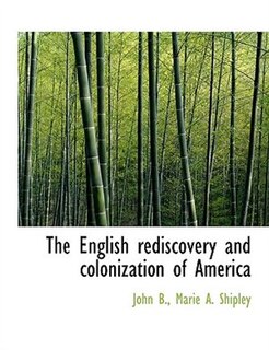 Front cover_The English Rediscovery And Colonization Of America
