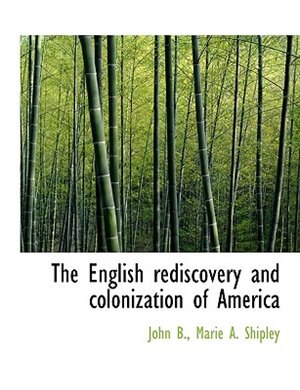 Front cover_The English Rediscovery And Colonization Of America