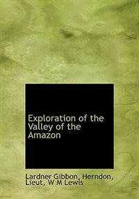 Exploration of the Valley of the Amazon