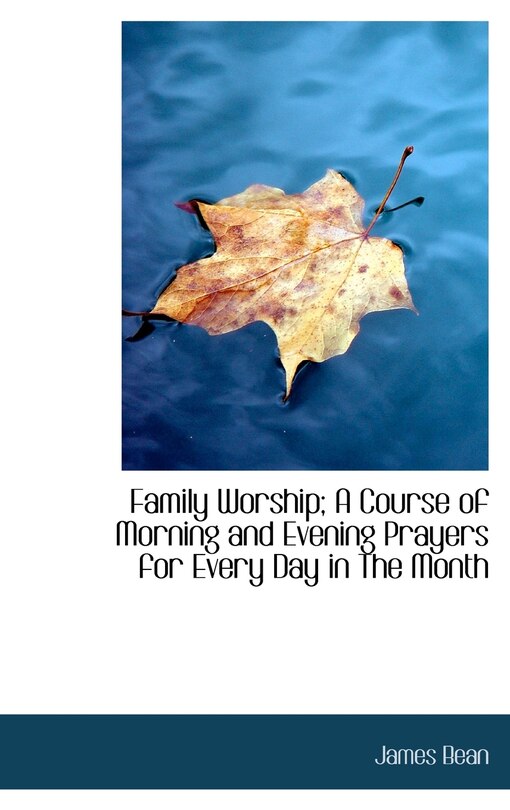 Front cover_Family Worship; A Course Of Morning And Evening Prayers For Every Day In The Month