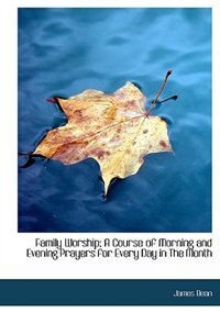 Couverture_Family Worship; A Course Of Morning And Evening Prayers For Every Day In The Month