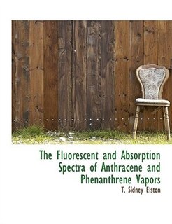 Front cover_The Fluorescent And Absorption Spectra Of Anthracene And Phenanthrene Vapors