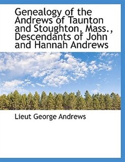 Couverture_Genealogy of the Andrews of Taunton and Stoughton, Mass., Descendants of John and Hannah Andrews