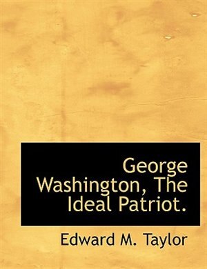 Couverture_George Washington, The Ideal Patriot.