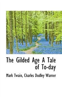 The Gilded Age A Tale Of To-day