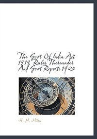 The Govt Of India Act 1919 Rules Thereunder And Govt Reports 1920