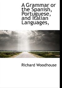 Front cover_A Grammar or the Spanish, Portuguese, and Italian Languages