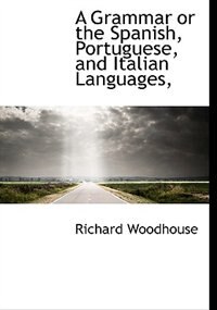 Front cover_A Grammar or the Spanish, Portuguese, and Italian Languages