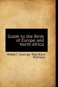 Guide To The Birds Of Europe And North Africa