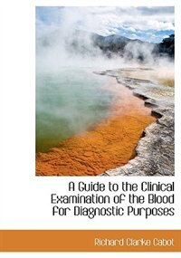 A Guide to the Clinical Examination of the Blood for Diagnostic Purposes