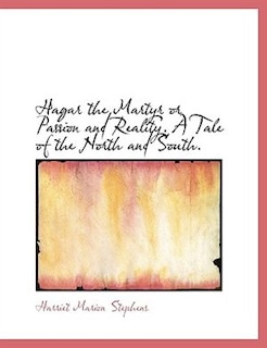 Front cover_Hagar The Martyr Or Passion And Reality. A Tale Of The North And South.