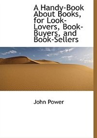 Couverture_A Handy-book About Books, For Look-lovers, Book-buyers, And Book-sellers