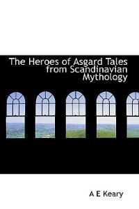 Couverture_The Heroes Of Asgard Tales From Scandinavian Mythology