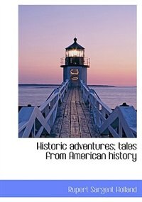 Front cover_Historic adventures; tales from American history