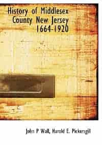 History Of Middlesex County New Jersey 1664-1920 by John P Wall